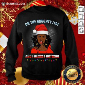 Black Girl On The Naughty List And I Regret Nothing Christmas Sweatshirt- Design By Daintytee.com