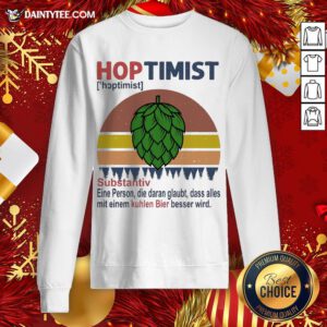 Nice Hoptimist Substantiv Eine Person Die Daran Glaubt Vintage Retro Sweatshirt- Design By Daintytee.com