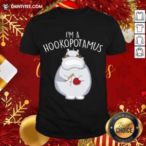 Nice I’m A Hookopotamus Crochet Shirt- Design By Daintytee.com