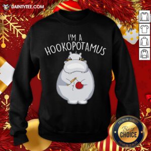 Nice I’m A Hookopotamus Crochet Sweatshirt- Design By Daintytee.com
