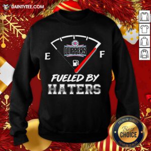LA Clippers NBA Basketball Fueled By Haters Sports Sweatshirt- Design By Daintytee.com