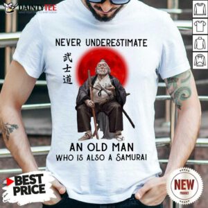 Never Underestimate An Old Man Who Is Also A Samurai Shirt - Design By Fanatictees.com