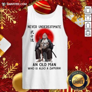 Never Underestimate An Old Man Who Is Also A Samurai Tank Top - Design By Fanatictees.com