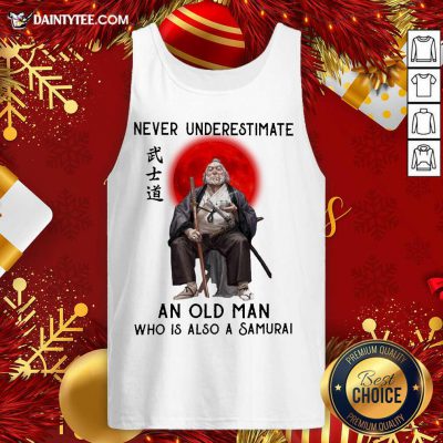 Never Underestimate An Old Man Who Is Also A Samurai Tank Top - Design By Fanatictees.com
