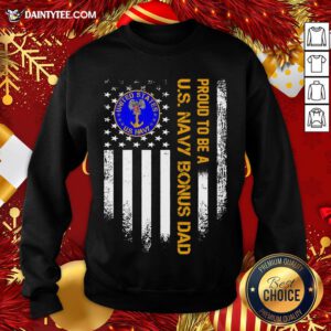 Nice Proud To Be A Us Navy Bonus Dad Vintage American Flag Sweatshirt- Design By Daintytee.com