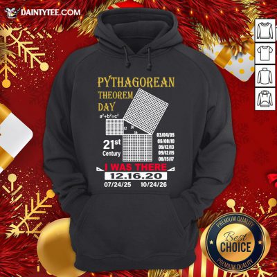 Nice Pythagorean Theorem Day I Was There 12 16 20 Hoodie- Design By Daintytee.com