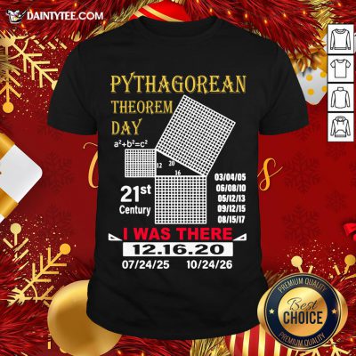 Nice Pythagorean Theorem Day I Was There 12 16 20 Shirt- Design By Daintytee.com