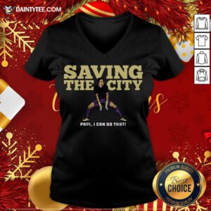 Saving The City Papi I Can Do That V Neck- Design By Daintytee.com