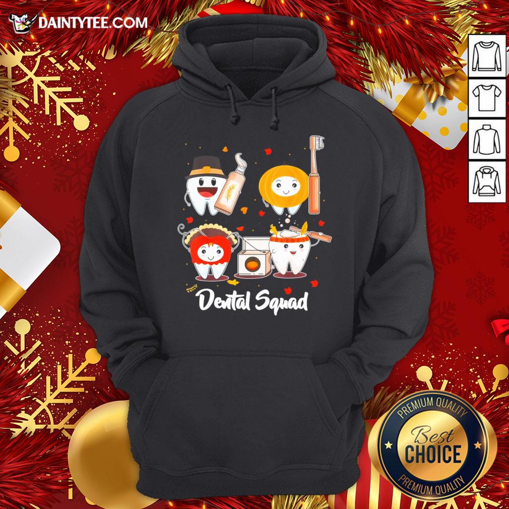 Nice Thanksgiving Dental Squad Funny Teeth Dentist Hygienist Gift Hoodie - Design By Daintytee.com Nice Thanksgiving Dental Squad Funny Teeth Dentist Hygienist Gift Hoodie - Design By Daintytee.com