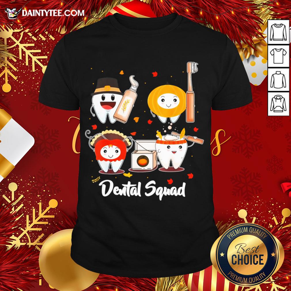 Nice Thanksgiving Dental Squad Funny Teeth Dentist Hygienist Gift T-Shirt - Design By Daintytee.com
