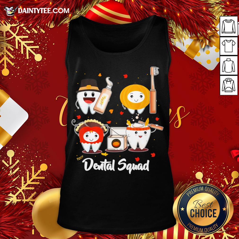 Nice Thanksgiving Dental Squad Funny Teeth Dentist Hygienist Gift Tank Top- Design By Daintytee.com Nice Thanksgiving Dental Squad Funny Teeth Dentist Hygienist Gift Tank Top- Design By Daintytee.com