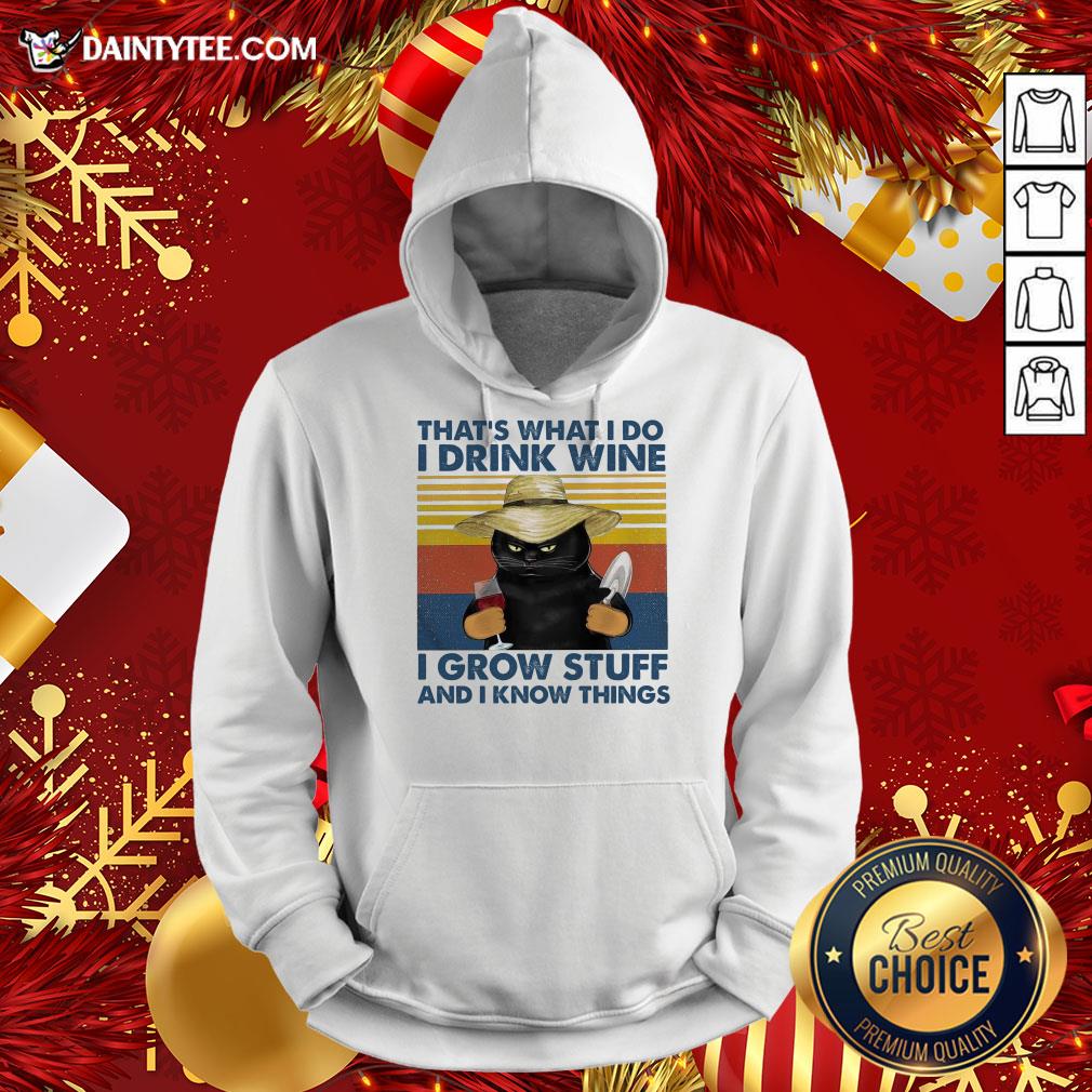 Nice That’s What I Do I Drink Wine I Grow Stuff And I Know Things Vintage Hoodie- Design By Daintytee.com Nice That’s What I Do I Drink Wine I Grow Stuff And I Know Things Vintage Hoodie- Design By Daintytee.com