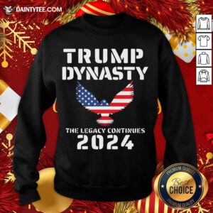 Nice Trump Dynasty The Legacy Continues 2024 American Flag Sweatshirt