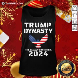 Nice Trump Dynasty The Legacy Continues 2024 American Flag Tank Top