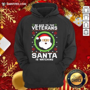 Be Nice To The Veterans Santa Is Watching Ugly Christmas Hoodie- Design By Daintytee.com