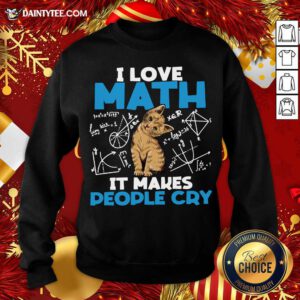 Cat I Love Math It Makes People Cry Sweatshirt- Design By Daintytee.com