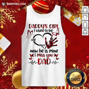 Official Daddy’s Girl I Used To Be His Angel Now He Is Mine I Miss You Dad Tank Top- Design By Daintytee.com