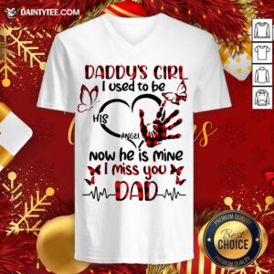 Official Daddy’s Girl I Used To Be His Angel Now He Is Mine I Miss You Dad V Neck- Design By Daintytee.com