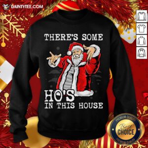 Official There’s Some Ho’s In This House Ugly Christmas Sweatshirt