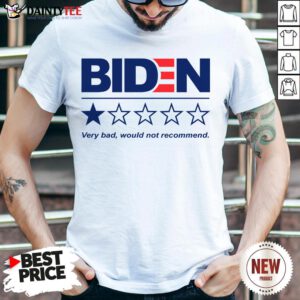 Original Biden Very Bad Would Not Recommend Shirt- Design By Daintytee.com