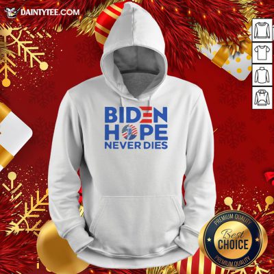 Original Joe Biden President 2020 Hope Never Dies Hoodie- Design By Daintytee.com