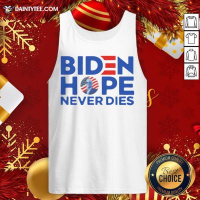 Original Joe Biden President 2020 Hope Never Dies Tank Top- Design By Daintytee.com