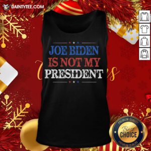 Original Not My President Biden Trump Supporter Pro Trump 2020 Tank Top- Design By Daintytee.com