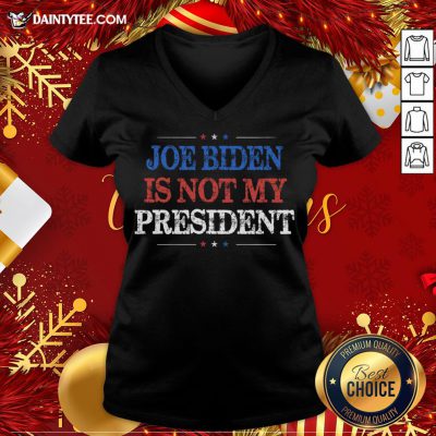 Original Not My President Biden Trump Supporter Pro Trump 2020 V Neck- Design By Daintytee.com