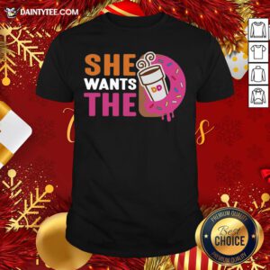 Original She Wants The D Shirt- Design By Daintytee.com