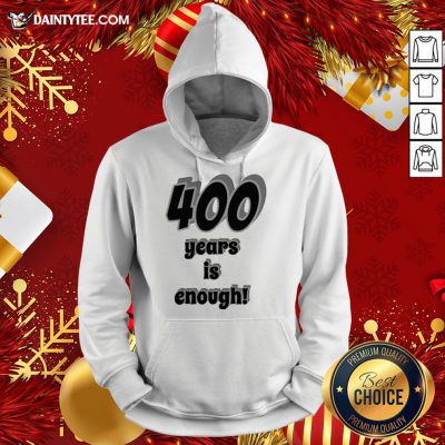Perfect 400 Years Is Enough 2Dark 2Tell Merch Hoodie- Design By Daintytee.com