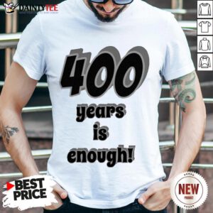 Perfect 400 Years Is Enough 2Dark 2Tell Merch Shirt- Design By Daintytee.com