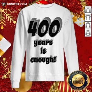 Perfect 400 Years Is Enough 2Dark 2Tell Merch Sweatshirt- Design By Daintytee.com