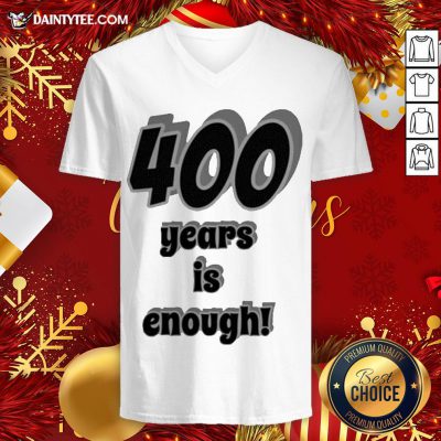 Perfect 400 Years Is Enough 2Dark 2Tell Merch V Neck- Design By Daintytee.com