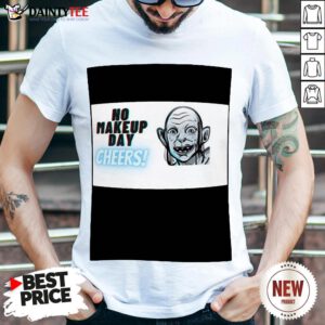 Perfect Alien No Makeup Day Cheers Shirt- Design By Daintytee.com
