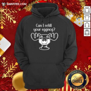 Can I Refill Your Eggnog Moose Glass Christmas Hoodie- Design By Daintytee.com