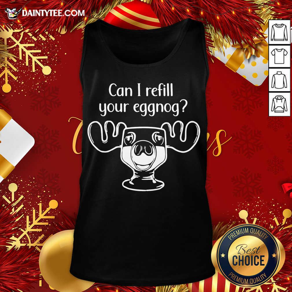 Can I Refill Your Eggnog Moose Glass Christmas Tank Top- Design By Daintytee.com