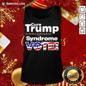 Perfect Donald Trump Derangement Syndrome Vote Tank Top- Design By Daintytee.com