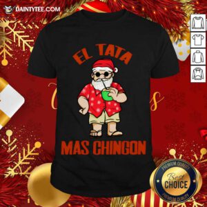 El Tata Mas Chingon Santa Claus Shirt- Design By Daintytee.com