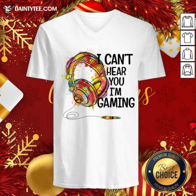I Can'T Hear You I'M Gaming Shirt Gaming Headset V-neck - Design By Fanatictees.com