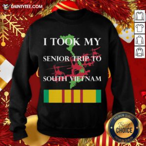 I Took My Senior Trip To South Vietnam Sweatshirt- Design By Daintytee.com