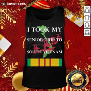 I Took My Senior Trip To South Vietnam Tank Top- Design By Daintytee.com