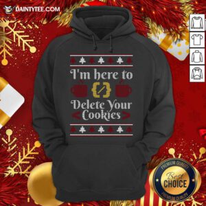 I'm Here To Delete Your Cookies Programmer Ugly Sweater Gift Hoodie- Design By Daintytee.com