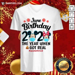 - Design By Daintytee.comPerfect Mickey Mouse June Birthday 2020 The Year When Got Real V Neck