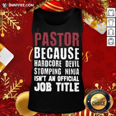 Perfect Pastor Because Hardcore Devil Stomping Ninja Isn’t An Official Job Title Tank Top- Design By Daintytee.comPerfect Pastor Because Hardcore Devil Stomping Ninja Isn’t An Official Job Title Tank Top