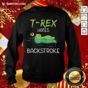 Swimming T-Rex Hates Backstroke Sweatshirt- Design By Daintytee.com