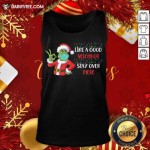 The Grinch Santa Face Mask Like A Good Neighbor Stay Over There Xmas Tank Top- Design By Daintytee.com