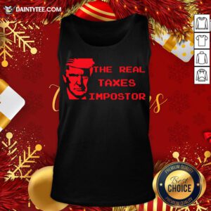 Perfect The Real Taxes Impostor Trump Tank Top- Design By Daintytee.com