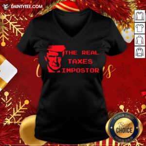 Perfect The Real Taxes Impostor Trump V Neck- Design By Daintytee.com