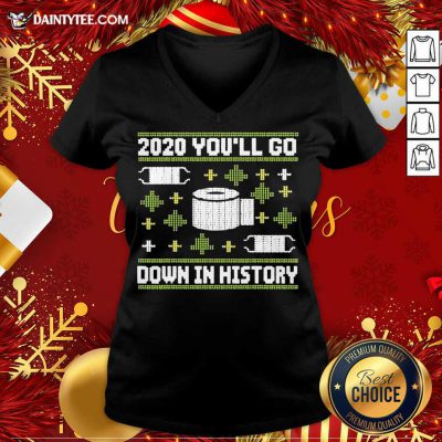 2020 You’ll Go Down In History Toilet Paper And Face Mask Ugly Christmas V Neck- Design By Daintytee.com