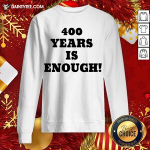 Premium 400 Years Is Enough Sweatshirt- Design By Daintytee.com